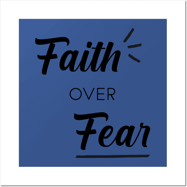 Faith over Fear Wall Art by Inspire Creativity